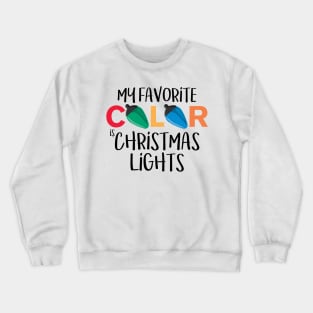 My Favorite Color is Christmas Lights Crewneck Sweatshirt